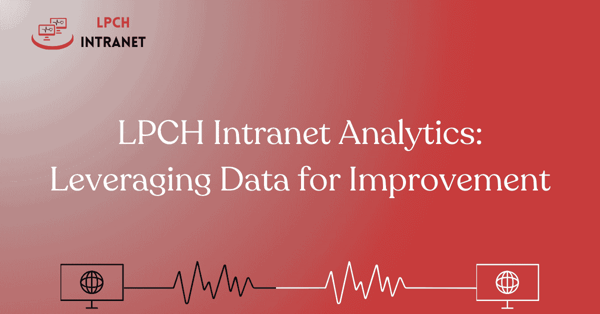 LPCH Intranet Analytics: Leveraging Data for Improvement