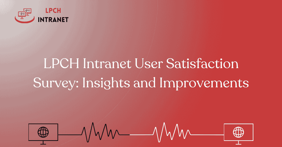 LPCH Intranet Survey: Enhancing User Experience & Insights