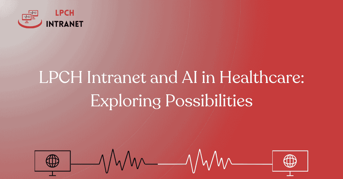 LPCH Intranet and AI in Healthcare: Exploring Possibilities