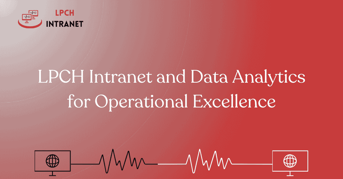 LPCH Intranet and Data Analytics for Operational Excellence