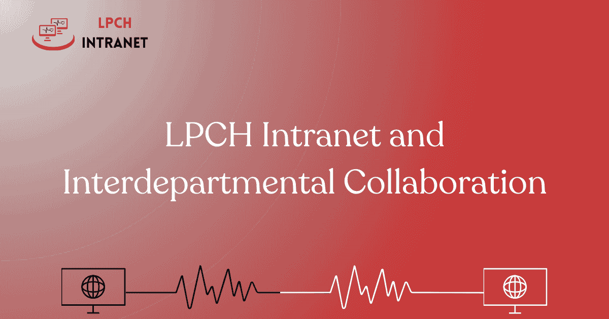 LPCH Intranet and Interdepartmental Collaboration