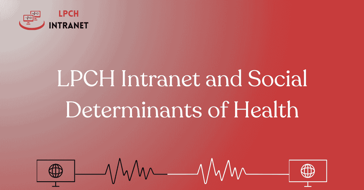 LPCH Intranet and Social Determinants of Health