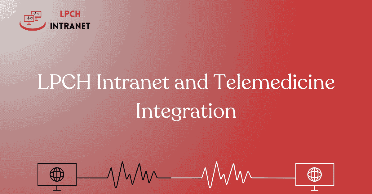 LPCH Intranet and Telemedicine Integration