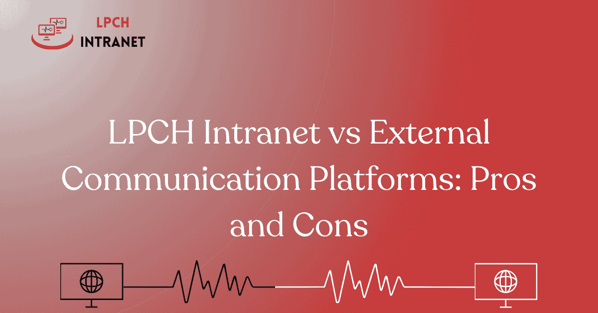 LPCH Intranet vs Externals: Pros & Cons