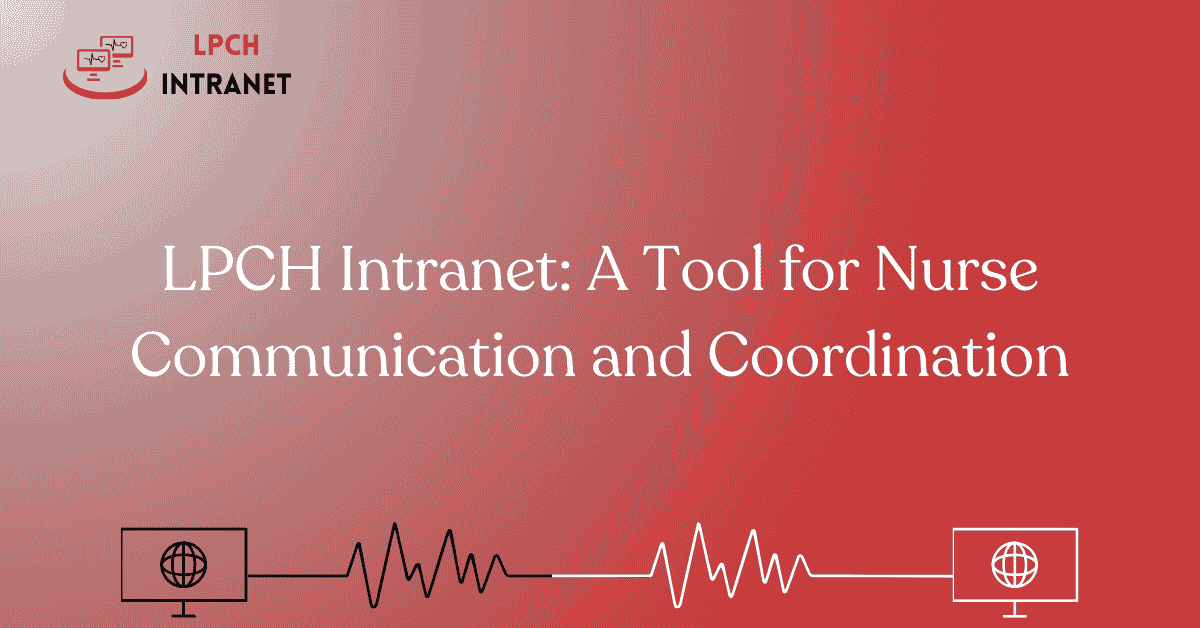 LPCH Intranet: A Tool for Nurse Communication and Coordination