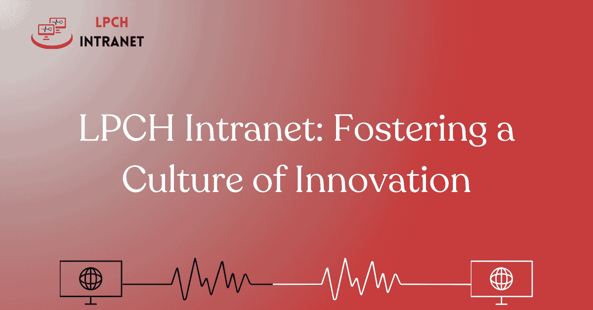 LPCH Intranet: Fostering a Culture of Innovation