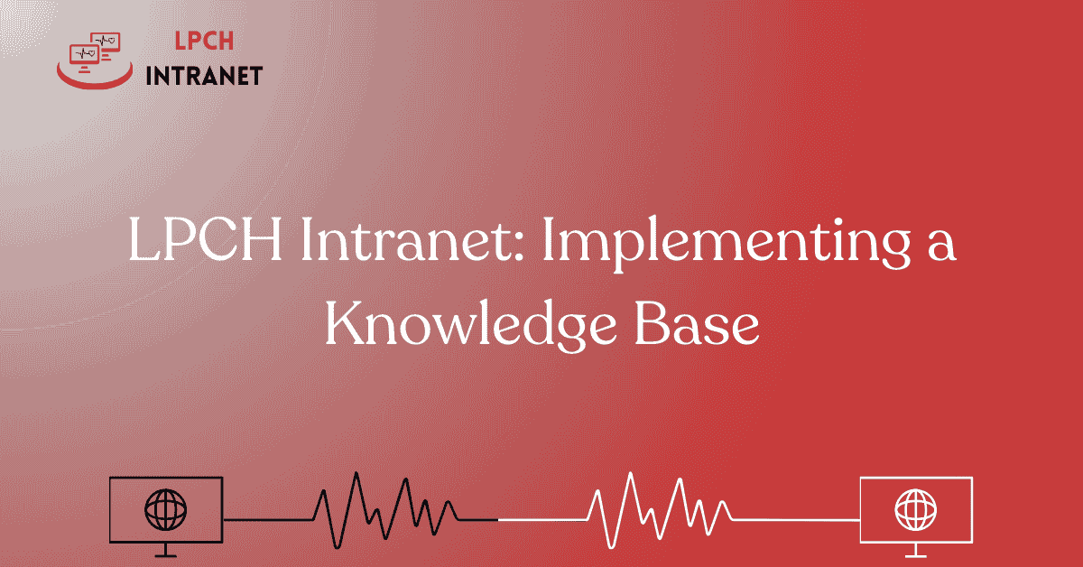 LPCH Intranet: Implementing a Knowledge Base