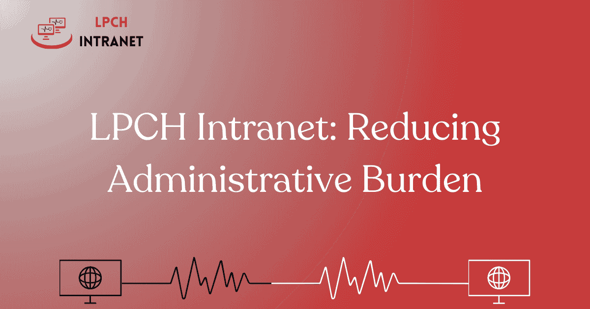 LPCH Intranet: Reducing Administrative Burden